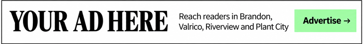 Your ad here. Reach readers in Brandon, Valrico, Riverview and Plant City. Advertise.